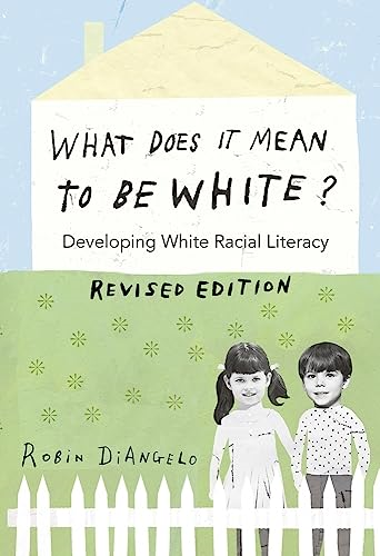 What Does it Mean to be White?: Developing White Racial Literacy (Counterpoints)