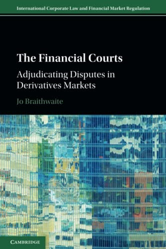 The Financial Courts: Adjudicating Disputes in Derivatives Markets (International Corporate Law and Financial Market Regulation)