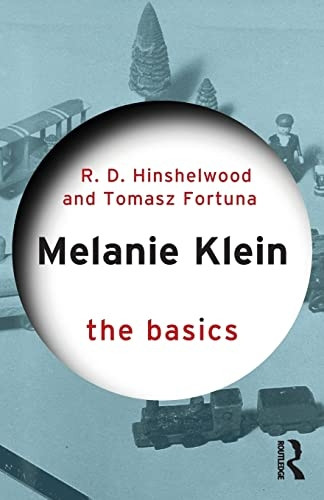Melanie Klein: The Basics (The Basics)