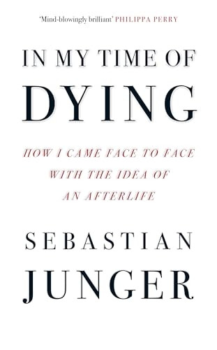 In My Time of Dying: How I Came Face to Face with the Idea of an Afterlife