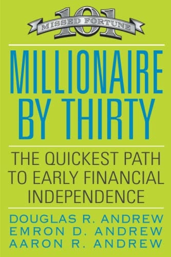 Millionaire by Thirty: The Quickest Path to Early Financial Independence