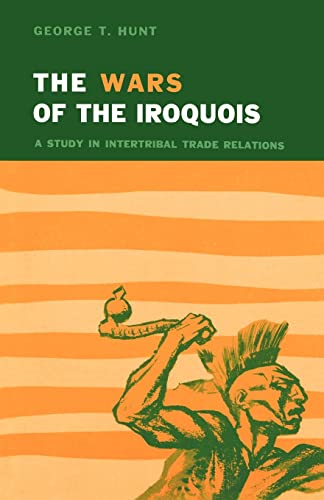 Wars of the Iroquois: A Study in Intertribal Trade Relations