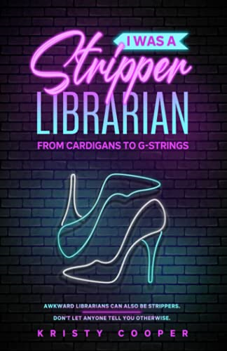 I Was a Stripper Librarian: From Cardigans to G-strings