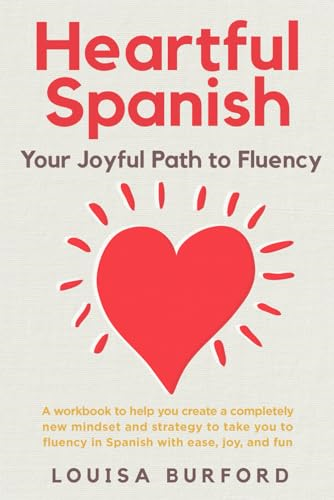 Heartful Spanish: Your Joyful Path to Fluency