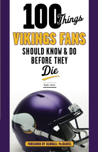 100 Things Vikings Fans Should Know and Do Before They Die (100 Things...Fans Should Know)