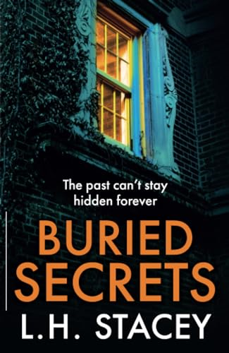 Buried Secrets: A dark, addictive psychological thriller from L H Stacey for 2024