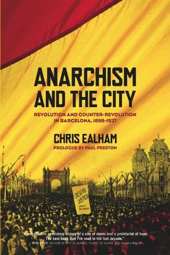 Anarchism and the City: Revolution and Counter-Revolution in Barcelona, 18981937