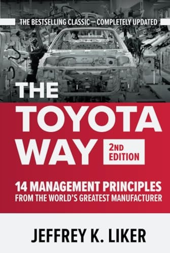 The Toyota Way, Second Edition: 14 Management Principles from the World's Greatest Manufacturer