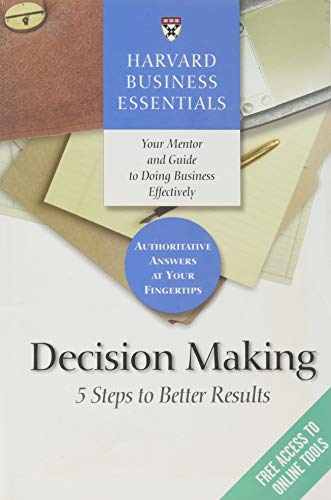 Harvard Business Essentials: Decision Making (Harvard Business Essentials)