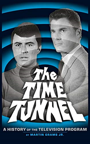 The Time Tunnel: A History -  of the Television Series  - (Hardback)