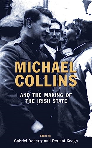 Michael Collins and the Making of the Irish State [Illustrated]