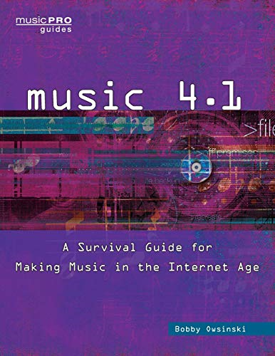Music 4.1: A Survival Guide for Making Music in the Internet Age (Music Pro Guides)