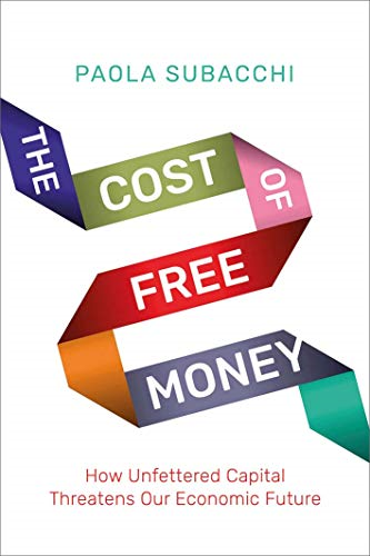 The Cost of Free Money: How Unfettered Capital Threatens Our Economic Future