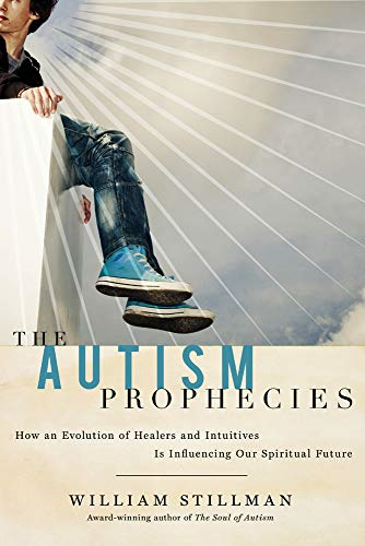 Autism Prophecies: How an Evolution of Healers and Intuitives is Influencing Our Spiritual Future