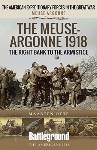 The The Meuse Heights to the Armistice: Meuse-Argonne 1918 (Battleground Books: WWI)