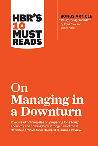 HBR's 10 Must Reads on Managing in a Downturn (with bonus article :