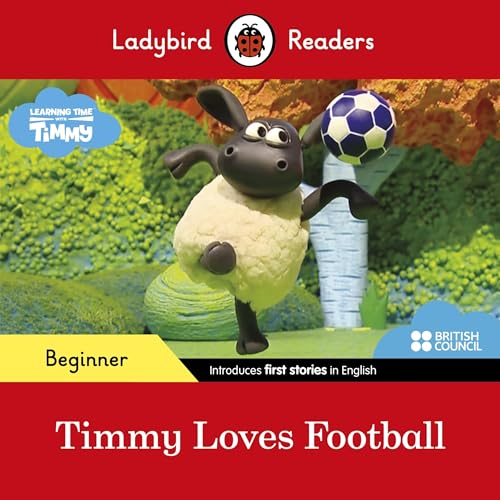 Ladybird Readers Beginner Level - Timmy Time: Timmy Loves Football (ELT Graded Reader)