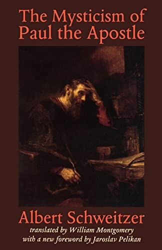 The Mysticism of Paul the Apostle (Albert Schweitzer Library)