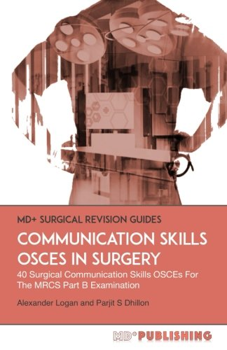 Communication Skills Osces in Surgery: 40 Surgical Communication Osces for the Mrcs Part B Examination