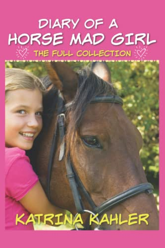 Diary of a Horse Mad Girl: The Full Collection (Diary of a Horse Mad Girl)
