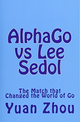 Alphago Vs Lee Sedol: The Match That Changed the World of Go