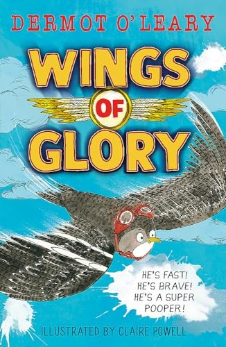 Wings of Glory: An action-packed, funny adventure story from Dermot O'Leary