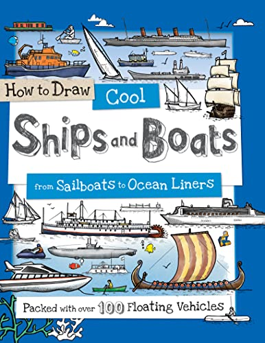 How to Draw Cool Ships and Boats: From Sailboats to Ocean Liners (How to Draw)