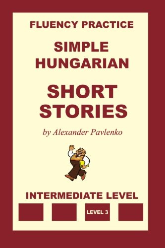 Simple Hungarian, Short  - Stories, Intermediate Level  - (Simple Hungarian)