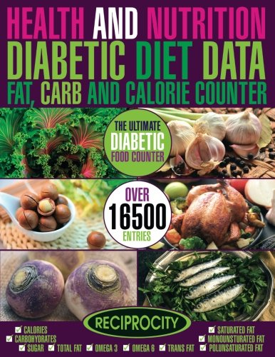 Health & Nutrition, Diabetic Diet Data, Fat, Carb & Calorie Counter: Government Data Count Essential for Diabetics on Calories, Carbohydrate, Sugar Counting, Protein, Fibre, Saturated, Mono Unsaturated, Poly Unsaturated, Omega 3 and Omega 6 Fat Break