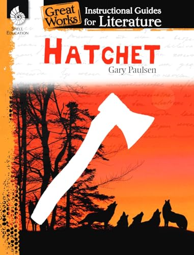 Hatchet: A Guide for the Novel by Gary Paulsen (Great Works: Instructional Guides for Literature)