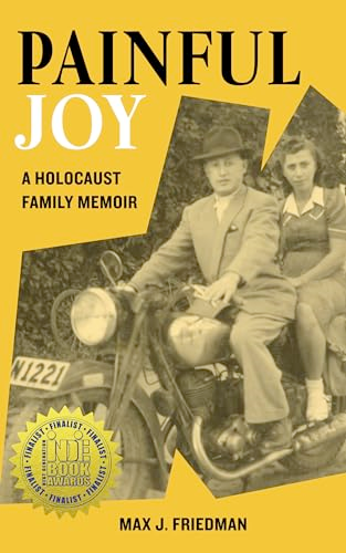Painful Joy: A Holocaust Family Memoir (Holocaust Survivor True Stories WWII)