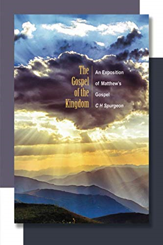 The Gospel of the Kingdom: -  An Exposition of Matthew's -  Gospel