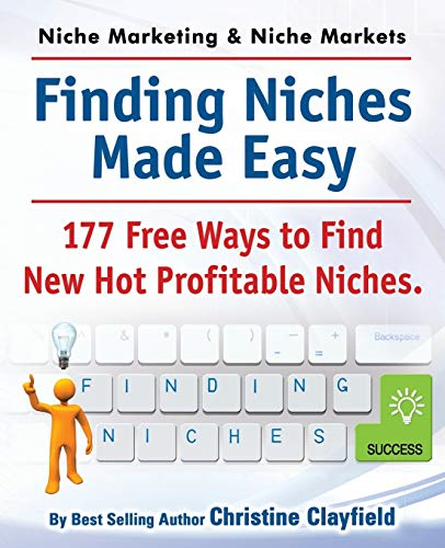 Niche Marketing Ideas & Niche Markets. Finding Niches Made Easy. 177 Free Ways to Find Hot New Profitable Niches