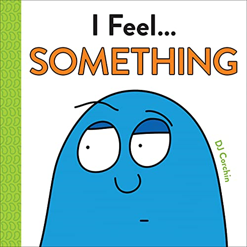 I Feel... Something