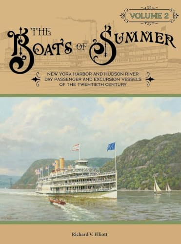 The Boats of Summer,  Volume 2: New York Harbor  and Hudson River Day  Passenger and Excursion  Vessels of the Twentieth  Century