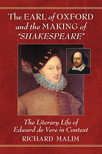 The Earl of Oxford and the Making of Shakespeare: The Literary Life of Edward de Vere in Context