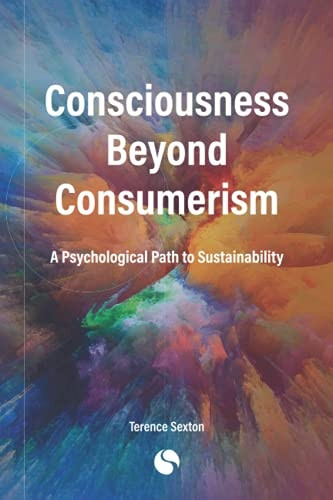Consciousness Beyond Consumerism: A Psychological Path to Sustainability: 2021