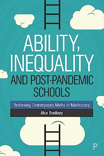 Ability, Inequality and Post-Pandemic Schools: Rethinking Contemporary Myths of Meritocracy