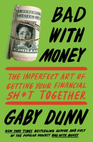 Bad with Money: F*cking Up and Finding Your Way in the Rigged World of Personal Finance