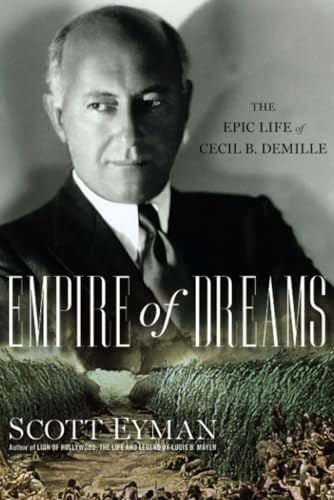 Empire of Dreams: The Epic Life of Cecil B. DeMille