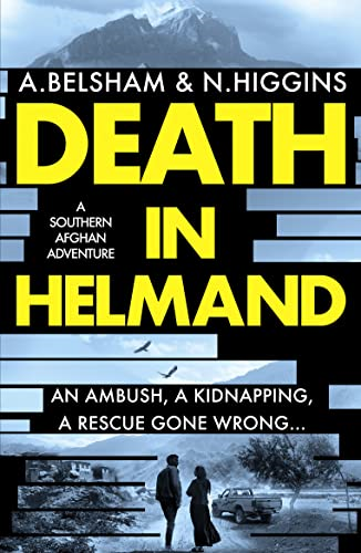 Death in Helmand: A southern Afghan adventure (The MacKenzie and Khan series)