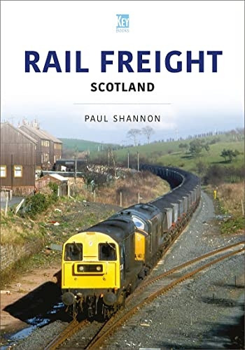 Rail Freight: Scotland (The Railways and Industry Series)
