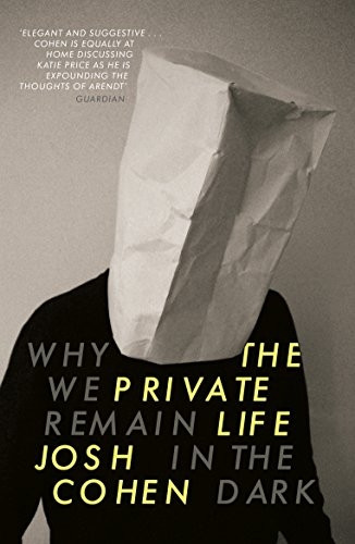 The Private Life: Why We Remain in the Dark