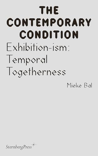 Exhibition-ism: Temporal Togetherness (Sternberg Press / The Contemporary Condition)