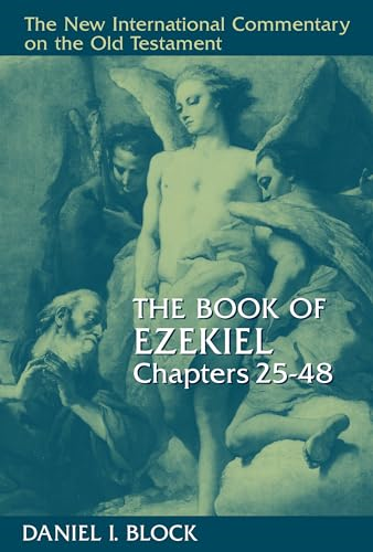 The Book of Ezekiel: Chapters 25-48 (The New International Commentary on the Old Testament)