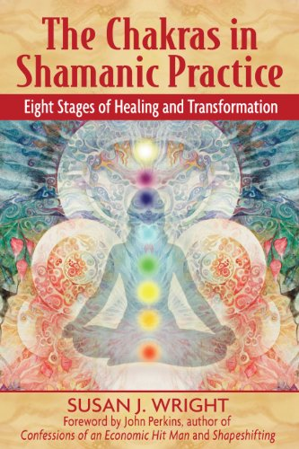 Chakras in Shamanic Practice: Eight Stages of Healing and Transformation