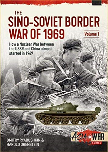 The Sino-Soviet Border War of 1969, Volume 1: First Clash at Damansky Island (Asia@War)