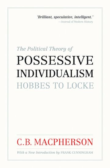 The Political Theory of Possessive Individualism: Hobbes to Locke