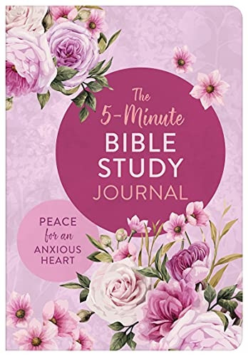 The 5-Minute Bible Study Journal: Peace for an Anxious Heart (5-Minute Bible Study)