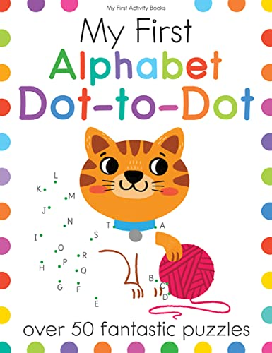 My First Alphabet Dot-To-Dot: Over 50 Fantastic Puzzles (My First Activity Books)